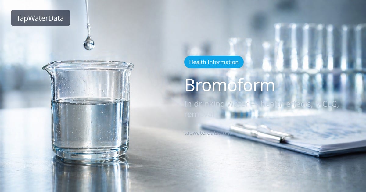 Bromoform in Drinking Water | Health Effects & Filters | TapWaterData