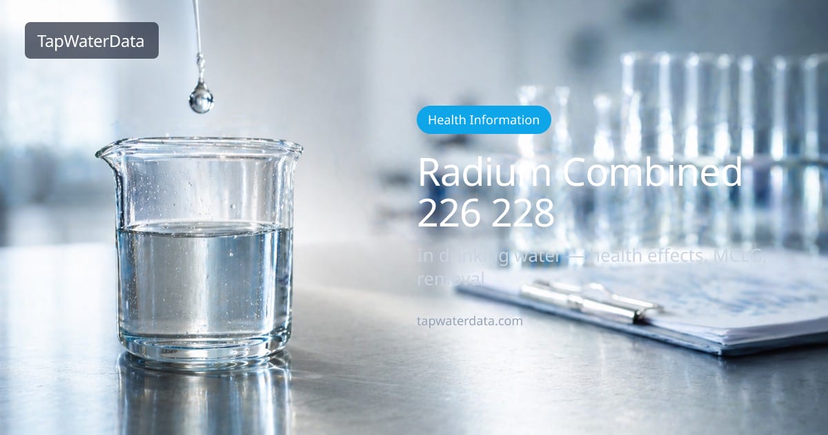 Radium, combined (-226 & -228) in Drinking Water | Health Effects ...